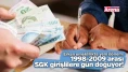 Erken emeklilikte yeni dönem: 1998-2009 arası SGK girişlilere gün doğuyor!