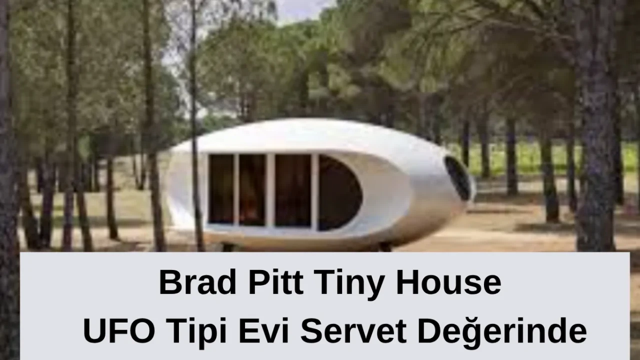 Brad Pitt’in UFO Evi Taşınabilir Bir Servet Değerinde